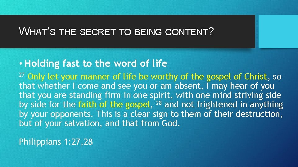 WHAT’S THE SECRET TO BEING CONTENT? • Holding fast to the word of life