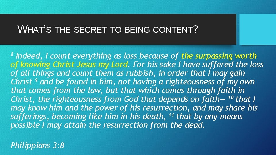 WHAT’S THE SECRET TO BEING CONTENT? Indeed, I count everything as loss because of