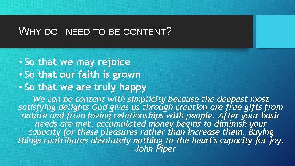 WHY DO I NEED TO BE CONTENT? • So that we may rejoice •