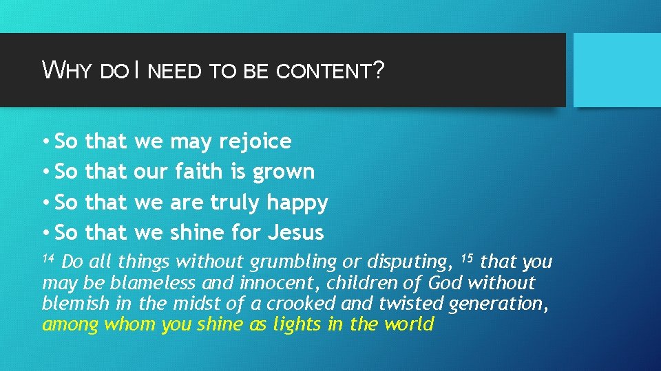 WHY DO I NEED TO BE CONTENT? • So that we may rejoice •