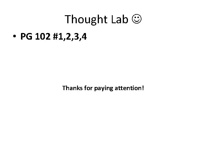 Thought Lab • PG 102 #1, 2, 3, 4 Thanks for paying attention! 