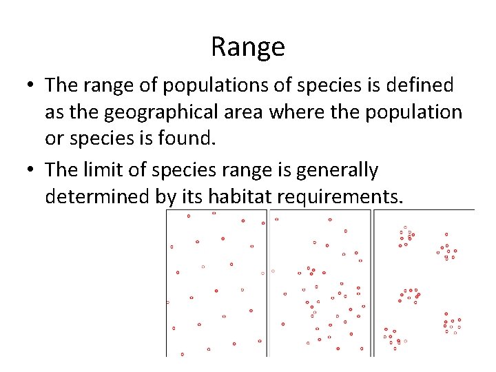 Range • The range of populations of species is defined as the geographical area