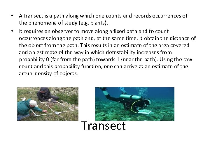  • A transect is a path along which one counts and records occurrences