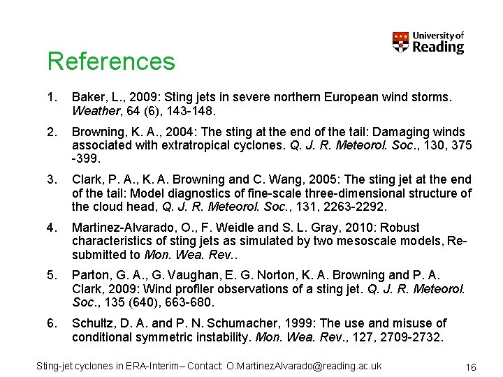 References 1. Baker, L. , 2009: Sting jets in severe northern European wind storms.