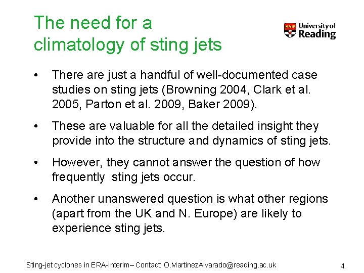 The need for a climatology of sting jets • There are just a handful