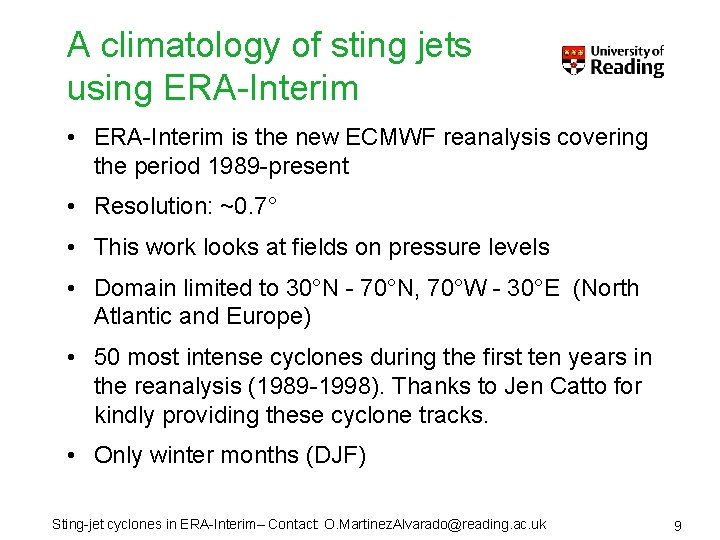 A climatology of sting jets using ERA-Interim • ERA-Interim is the new ECMWF reanalysis