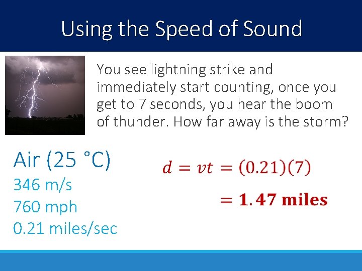 Using the Speed of Sound You see lightning strike and immediately start counting, once