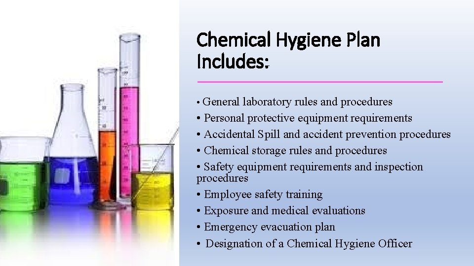 Chemical Hygiene Plan Includes: • General laboratory rules and procedures • Personal protective equipment