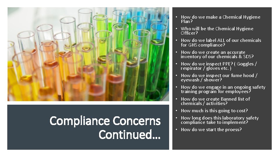 Compliance Concerns Continued… • How do we make a Chemical Hygiene Plan? • Who
