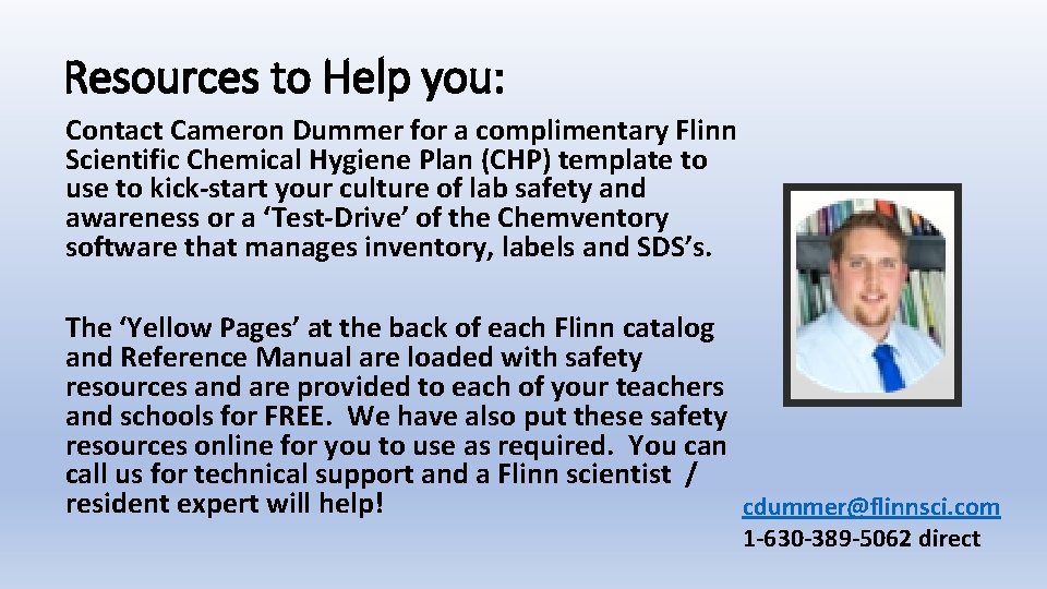 Resources to Help you: Contact Cameron Dummer for a complimentary Flinn Scientific Chemical Hygiene