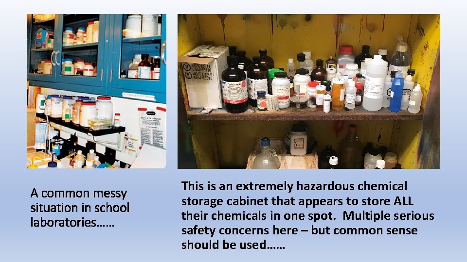 A common messy situation in school laboratories…… This is an extremely hazardous chemical storage