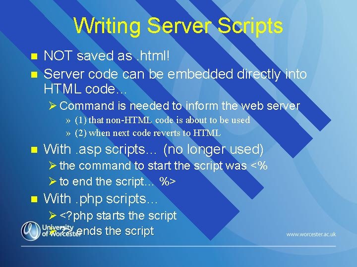 Writing Server Scripts n n NOT saved as. html! Server code can be embedded