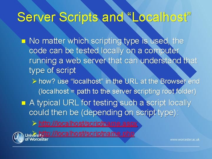 Server Scripts and “Localhost” n No matter which scripting type is used, the code