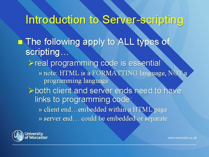Introduction to Server-scripting n The following apply to ALL types of scripting… Øreal programming