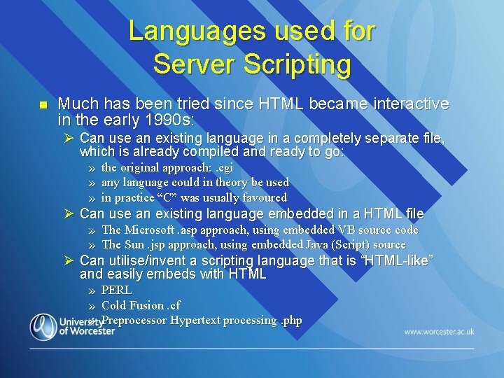 Languages used for Server Scripting n Much has been tried since HTML became interactive