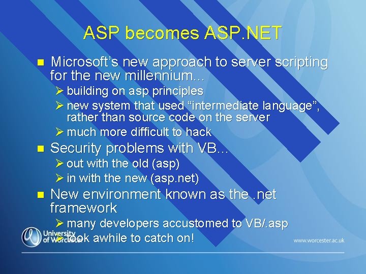 ASP becomes ASP. NET n Microsoft’s new approach to server scripting for the new