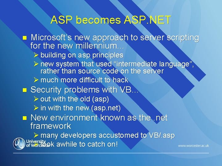 ASP becomes ASP. NET n Microsoft’s new approach to server scripting for the new ASP becomes ASP. NET n Microsoft’s new approach to server scripting for the new