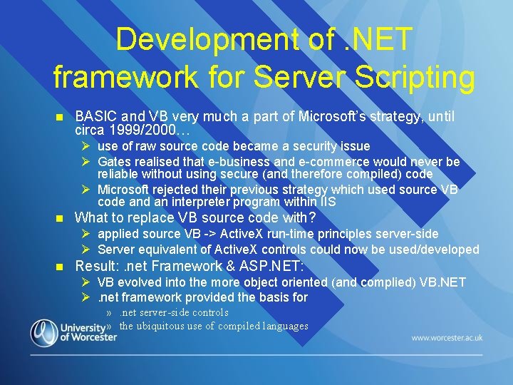 Development of. NET framework for Server Scripting n BASIC and VB very much a