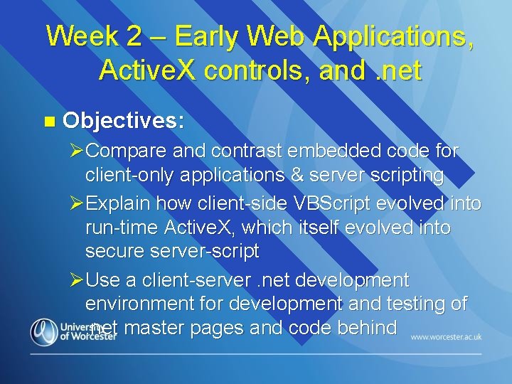 Week 2 – Early Web Applications, Active. X controls, and. net n Objectives: ØCompare