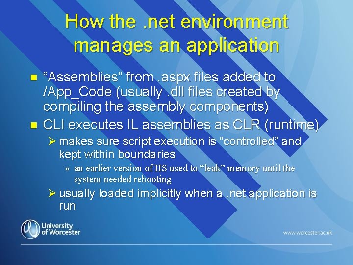 How the. net environment manages an application n n “Assemblies” from. aspx files added How the. net environment manages an application n n “Assemblies” from. aspx files added