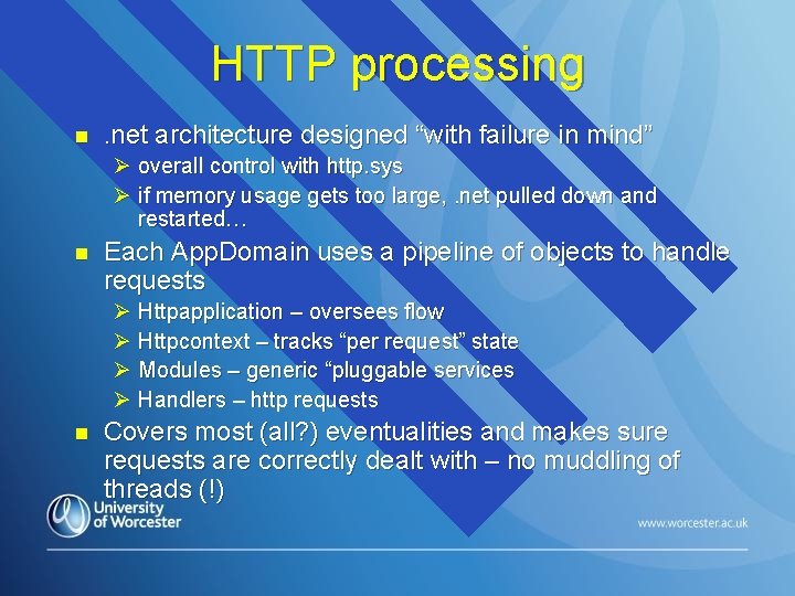 HTTP processing n . net architecture designed “with failure in mind” Ø overall control