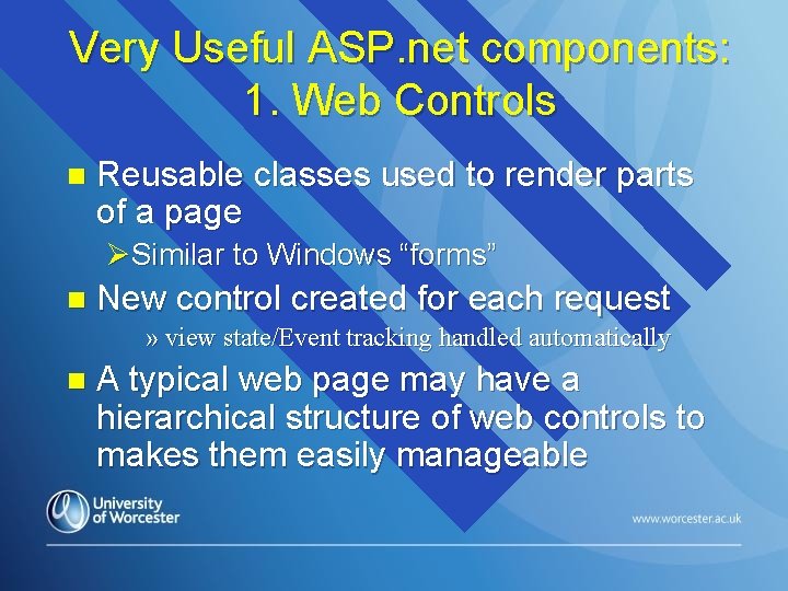 Very Useful ASP. net components: 1. Web Controls n Reusable classes used to render