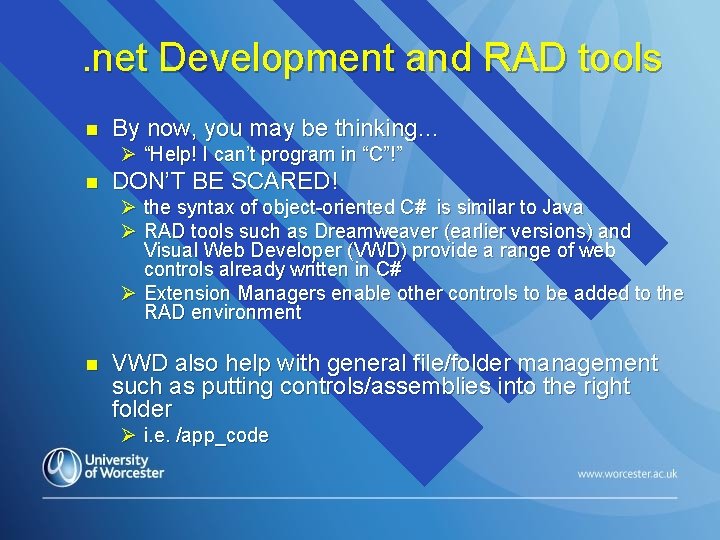 . net Development and RAD tools n By now, you may be thinking… Ø
