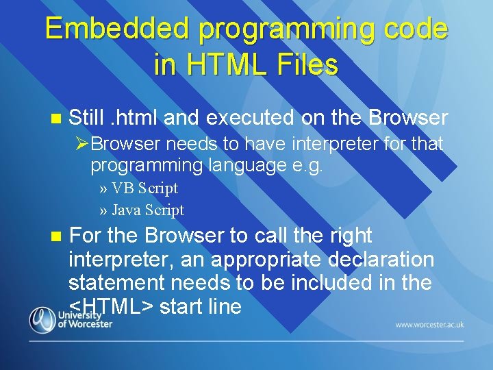 Embedded programming code in HTML Files n Still. html and executed on the Browser