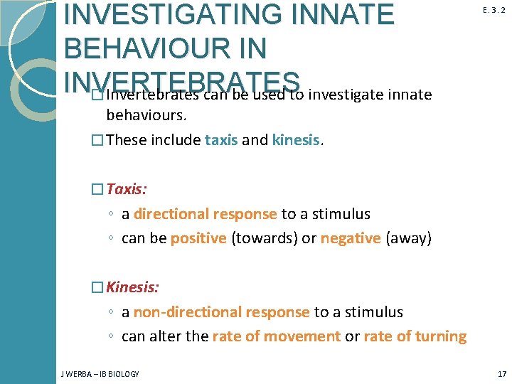 INVESTIGATING INNATE BEHAVIOUR IN INVERTEBRATES � Invertebrates can be used to investigate innate E.