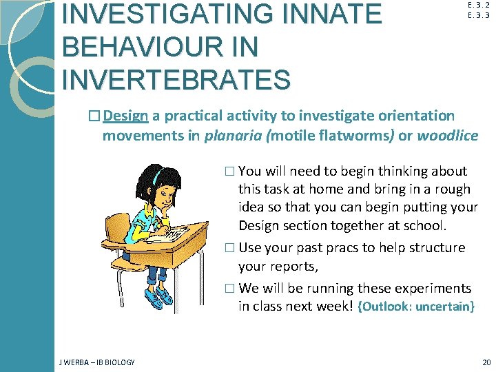 INVESTIGATING INNATE BEHAVIOUR IN INVERTEBRATES E. 3. 2 E. 3. 3 � Design a