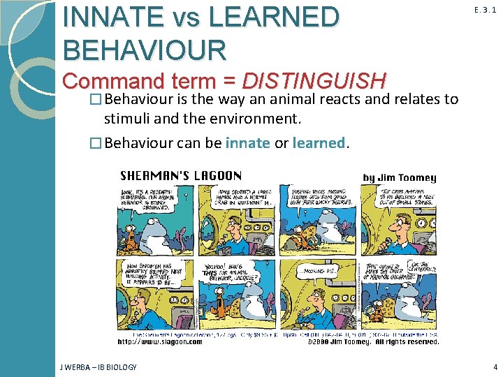 INNATE vs LEARNED BEHAVIOUR E. 3. 1 Command term = DISTINGUISH � Behaviour is