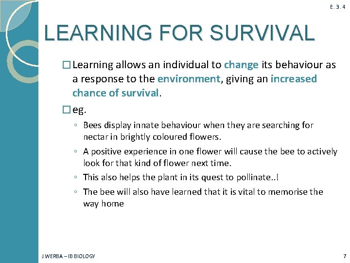 E. 3. 4 LEARNING FOR SURVIVAL � Learning allows an individual to change its