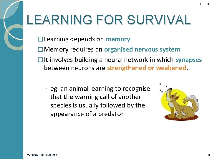 E. 3. 4 LEARNING FOR SURVIVAL � Learning depends on memory � Memory requires