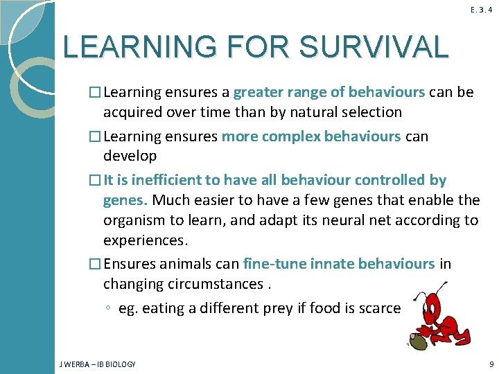 E. 3. 4 LEARNING FOR SURVIVAL � Learning ensures a greater range of behaviours