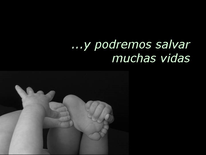 . . . y podremos salvar muchas vidas 