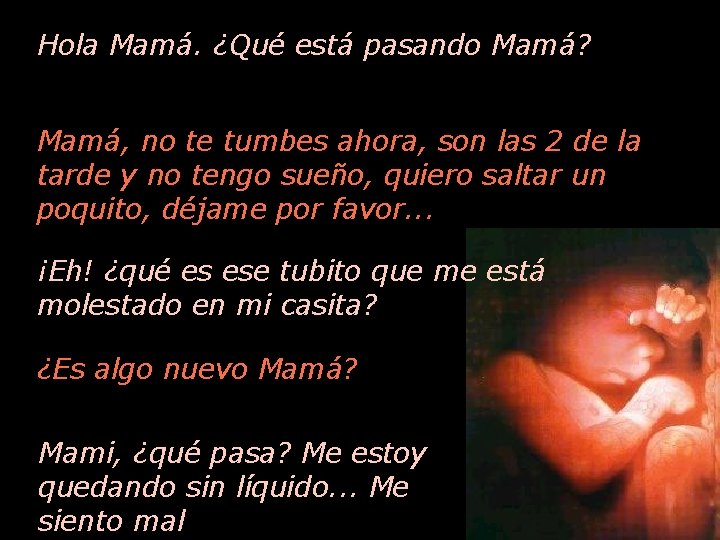 Hola Mamá. ¿Qué está pasando Mamá? Mamá, no te tumbes ahora, son las 2