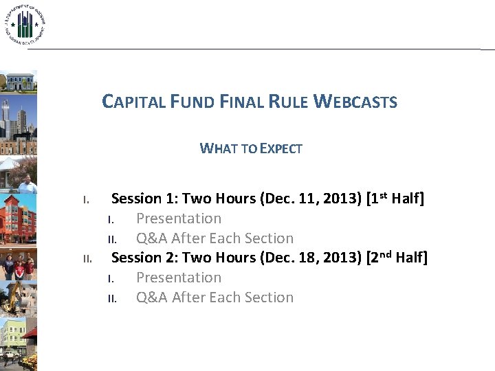 CAPITAL FUND FINAL RULE WEBCASTS WHAT TO EXPECT I. II. Session 1: Two Hours