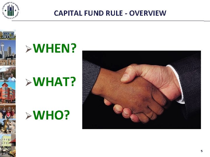 CAPITAL FUND RULE - OVERVIEW ØWHEN? ØWHAT? ØWHO? 5 