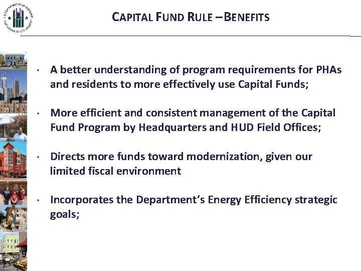 CAPITAL FUND RULE – BENEFITS 9 • A better understanding of program requirements for