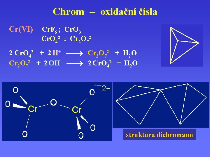 Chrom – oxidační čísla Cr(VI). Cr. F 6 ; Cr. O 3 Cr. O