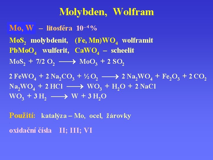 Molybden, Wolfram Mo, Mo W – litosféra 10 – 4 %. Mo. S 2