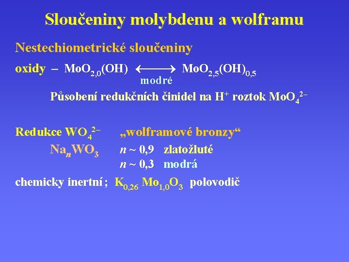 Sloučeniny molybdenu a wolframu Nestechiometrické sloučeniny oxidy – Mo. O 2, 0(OH) Mo. O