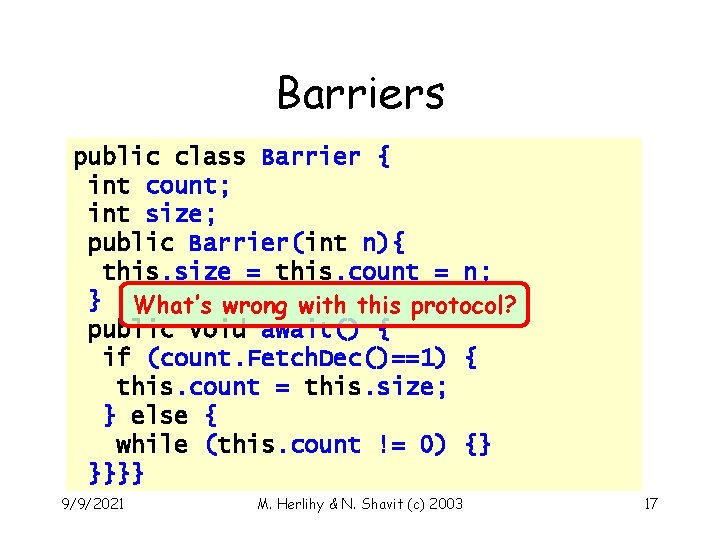 Barriers public class Barrier { int count; int size; public Barrier(int n){ this. size