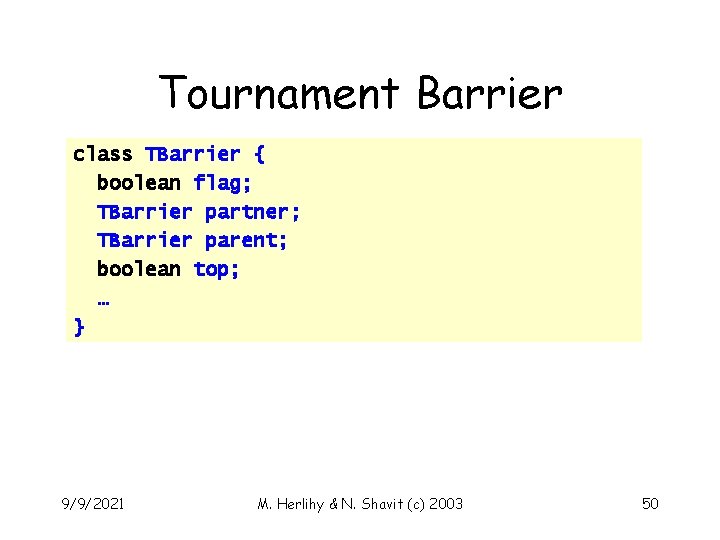 Tournament Barrier class TBarrier { boolean flag; TBarrier partner; TBarrier parent; boolean top; …