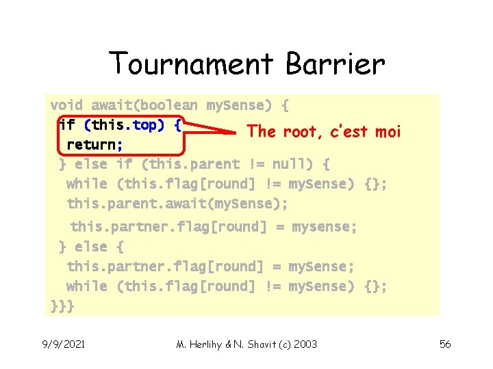 Tournament Barrier void await(boolean my. Sense) { if (this. top) { The root, c’est