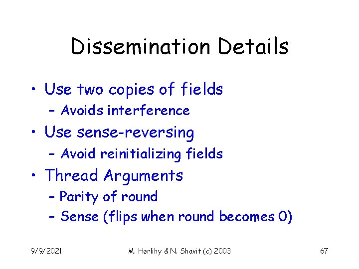 Dissemination Details • Use two copies of fields – Avoids interference • Use sense-reversing