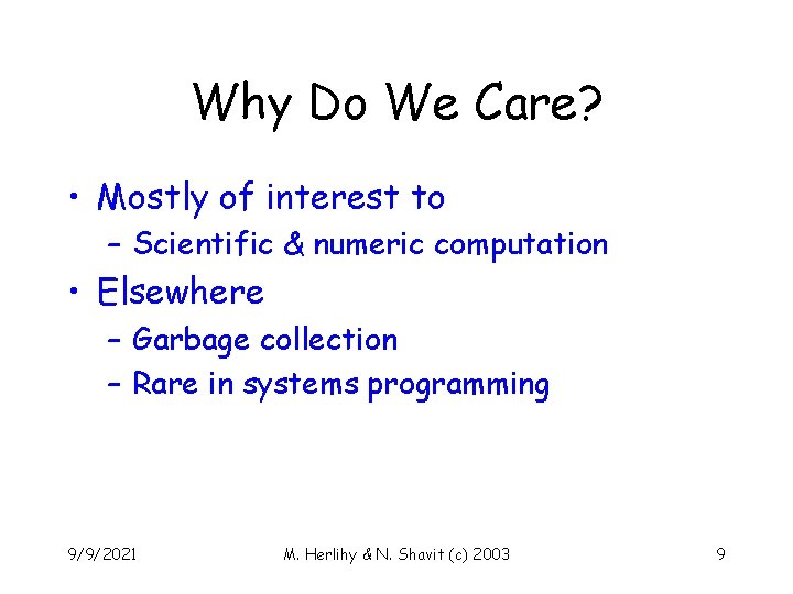 Why Do We Care? • Mostly of interest to – Scientific & numeric computation