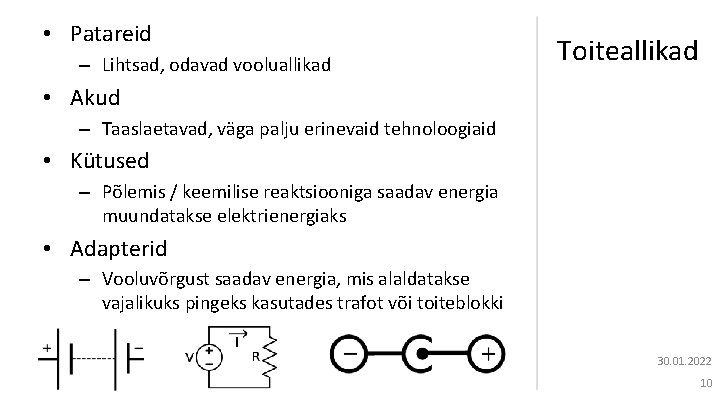  • Patareid – Lihtsad, odavad vooluallikad Toiteallikad • Akud – Taaslaetavad, väga palju
