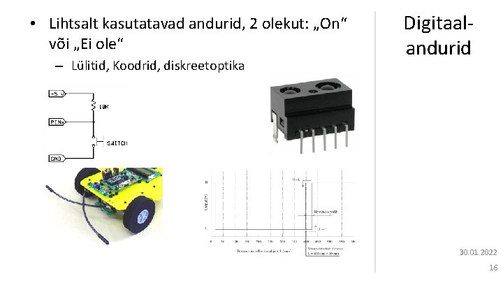  • Lihtsalt kasutatavad andurid, 2 olekut: „On“ või „Ei ole“ – Lülitid, Koodrid,