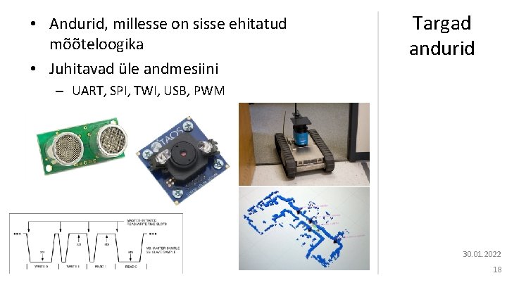  • Andurid, millesse on sisse ehitatud mõõteloogika • Juhitavad üle andmesiini Targad andurid